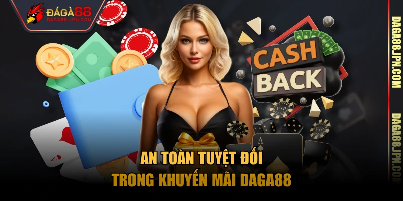 An toàn tuyệt đối trong khuyến mãi Daga88.