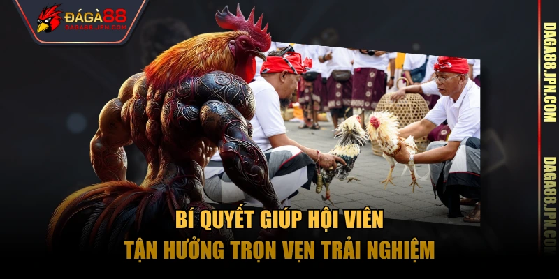 Bí quyết giúp hội viên tận hưởng trọn vẹn trải nghiệm