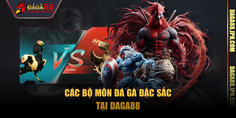 Các bộ môn đá gà đặc sắc tại Daga88