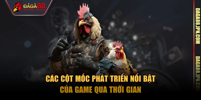Các cột mốc phát triển nổi bật của game qua thời gian