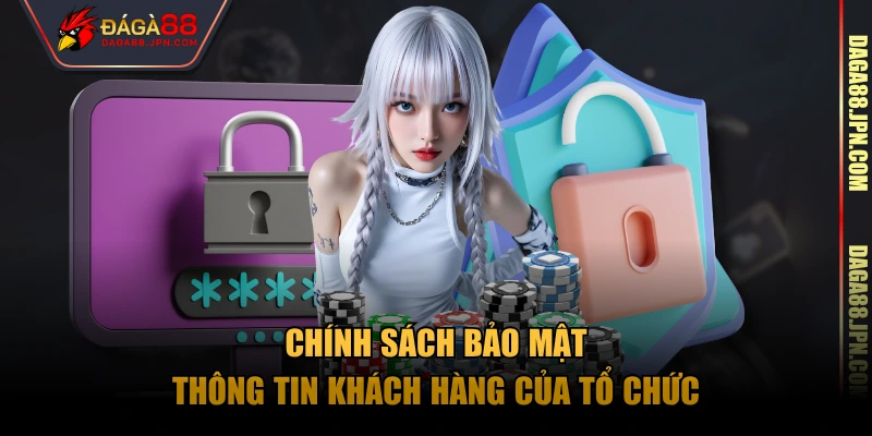 Chính sách bảo mật thông tin khách hàng của tổ chức